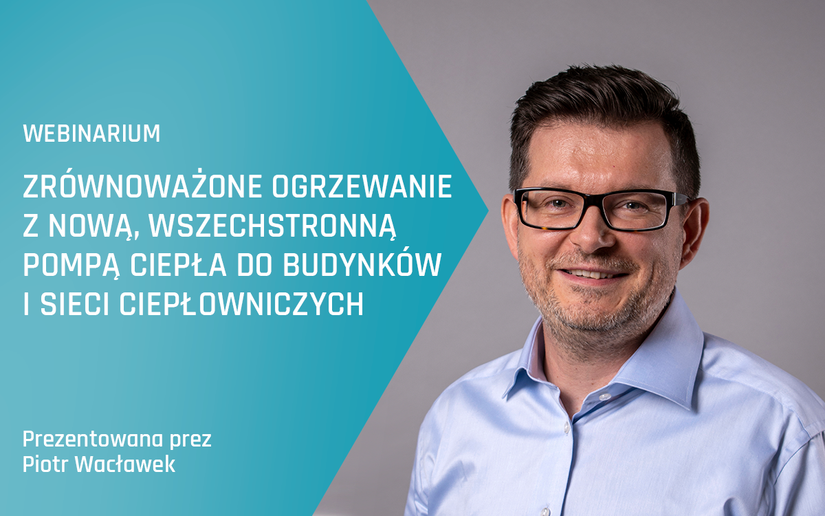 Webinarium Advansor – zrównoważone ogrzewanie z nową, wszechstronną pompą ciepła do budynków i sieci ciepłowniczych – wiosna 2024