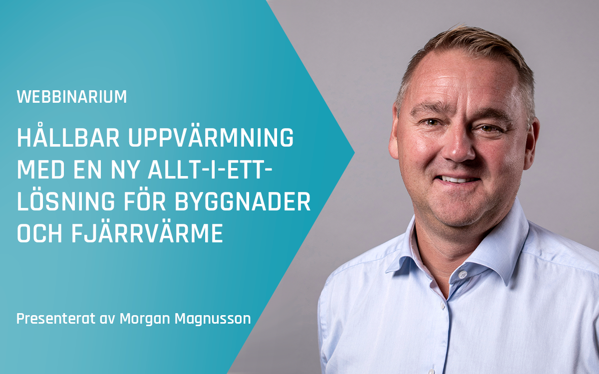 Advansor webbinarium&nbsp;– Hållbar uppvärmning med en ny allt-i-ett-lösning för byggnader och fjärrvärme&nbsp;– våren 2024